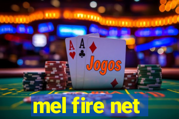 mel fire net